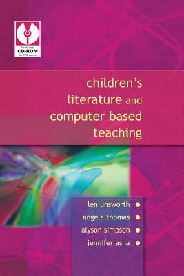 Childrens Literature and Computer Based Teaching - Unsworth, Len, and Thomas, Angela, and Simpson, Alyson