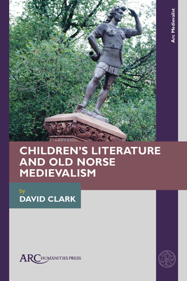 Children's Literature and Old Norse Medievalism - Clark, David