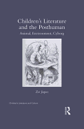 Children's Literature and the Posthuman: Animal, Environment, Cyborg