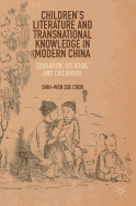 Children's Literature and Transnational Knowledge in Modern China: Education, Religion, and Childhood