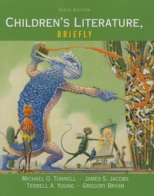 Children's Literature, Briefly - Tunnell, Michael, and Jacobs, James, and Young, Terrell