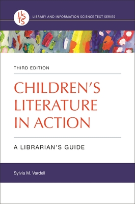 Children's Literature in Action: A Librarian's Guide - Vardell, Sylvia M