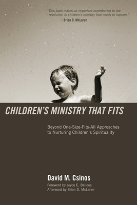 Children's Ministry That Fits - Csinos, David M, and Bellous, Joyce E (Foreword by), and McLaren, Brian D (Afterword by)