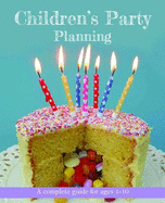 Children's Party Planning: A Complete Guide for Ages 1-10