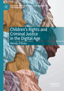 Children's Rights and Criminal Justice in the Digital Age