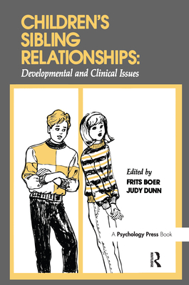 Children's Sibling Relationships: Developmental and Clinical Issues - Boer, Frits (Editor), and Dunn, Judy (Editor), and Dunn, Judith F (Editor)