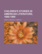 Children's Stories in American Literature, 1660-1860