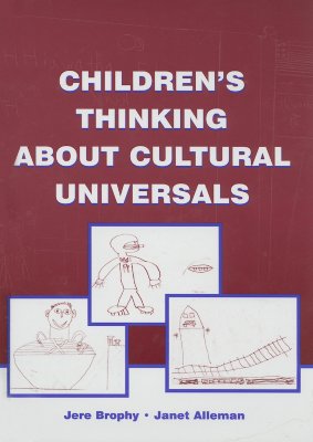 Children's Thinking about Cultural Universals - Brophy, Jere, PH.D., and Alleman, Janet