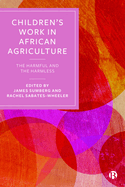 Children's Work in African Agriculture: The Harmful and the Harmless