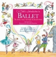 Child's Introduction To Ballet: The Stories, Music and Magic of Classical Dance