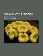 Child's Own Speaker; For Five Year Olds - Rook, Emma Cecilia