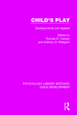 Child's Play: Developmental and Applied - Yawkey, Thomas D. (Editor), and Pellegrini, Anthony D. (Editor)