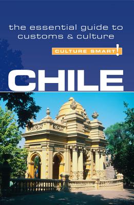 Chile - Culture Smart!: The Essential Guide to Customs & Culture - Perrone, Caterina