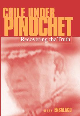 Chile Under Pinochet - Ensalaco, Mark