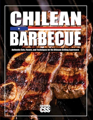 Chilean BBQ: Il Gusto Autentico della Griglia Cilena: CHILEAN BBQ: Authentic Cuts, Flavors, and Techniques for the Ultimate Grilling Experience (ITALIAN EDITION) - Civis Studio Sapientia, Css Editora