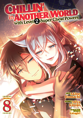 Chillin' in Another World with Level 2 Super Cheat Powers (Manga) Vol. 8 - Kinojo, Miya, and Katagiri (Contributions by)