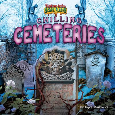 Chilling Cemeteries - Markovics, Joyce