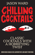 Chilling Cocktails: Classic Cocktails with a Horrifying Twist