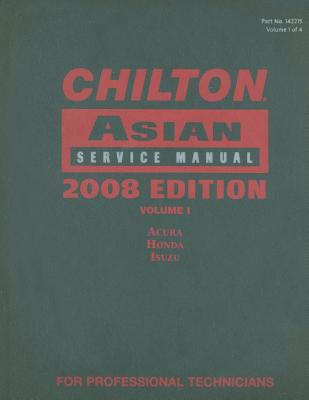 Chilton Asian Service Manual, Volume I: Acura, Honda, Isuzu - Cengage Learning (Creator)