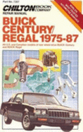 Chilton Book Company repair manual, Buick Century/Regal, 1975-87 : all U.S. and Canadian models of rear wheel drive Buick Century and Buick Regal - Rivele, Richard J., and Chilton Book Company