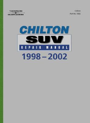 Chilton's Suv Repair Manual, 1998-2002 - Perennial Edition - Chilton