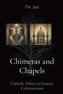 Chimeras and Chapels: Catholic Ethics in Genetic Controversies