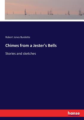 Chimes from a Jester's Bells: Stories and sketches - Burdette, Robert Jones