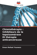 Chimioth?rapie: Inhibiteurs de la topoisom?rase Et th?rapie anticanc?reuse
