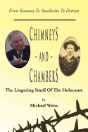 Chimneys and Chambers: The Lingering Smell of the Holocaust: From Kaszony to Auschwitz to Detroit