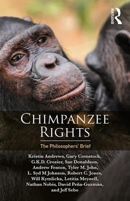Chimpanzee Rights: The Philosophers' Brief - Andrews, Kristin, and Comstock, Gary L, and G K D, Crozier