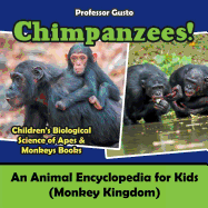 Chimpanzees! an Animal Encyclopedia for Kids (Monkey Kingdom) - Children's Biological Science of Apes & Monkeys Books