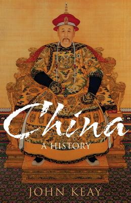 China: A History - Keay, John