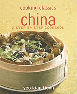 China: A Step-by-step Cookbook - Cooking Classics