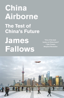 China Airborne: The Test of China's Future - Fallows, James