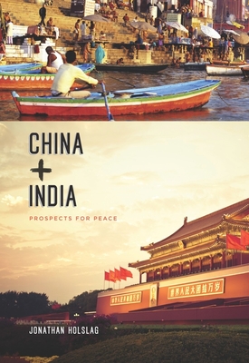China and India: Prospects for Peace - Holslag, Jonathan, Professor
