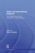 China and International Relations: The Chinese View and the Contribution of Wang Gungwu