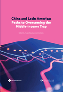 China and Latin America: Paths to Overcoming the Middle-Income Trap