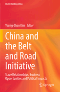 China and the Belt and Road Initiative: Trade Relationships, Business Opportunities and Political Impacts