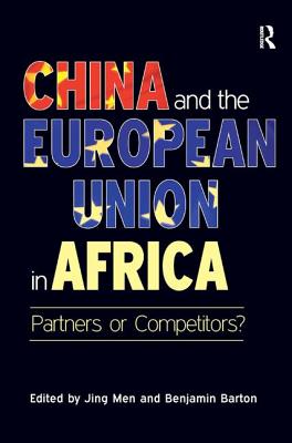 China and the European Union in Africa: Partners or Competitors? - Barton, Benjamin, and Men, Jing (Editor)