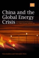 China and the Global Energy Crisis: Development and Prospects for China's Oil and Natural Gas - Kambara, Tatsu, and Howe, Christopher