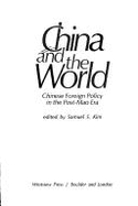 China and the World: Chinese Foreign Policy in the Post-Mao Era - Kim, Samuel S