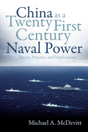 China as a Twenty-First-Century Naval Power: Theory, Practice, and Implications