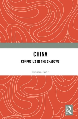 China: Confucius in the Shadows - Surie, Poonam