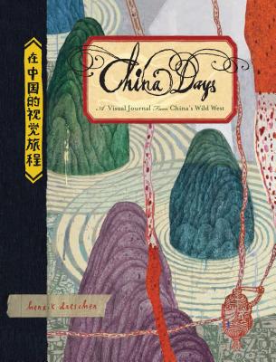 China Days: A Visual Journal from China's Wild West - Drescher, Henrik