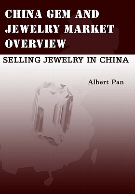China Gem And Jewelry Market Overview: Selling Jewelry In China - Pan, Albert