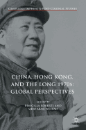 China, Hong Kong, and the Long 1970s: Global Perspectives