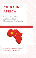China in Africa: Between Imperialism and Partnership in Humanitarian Development