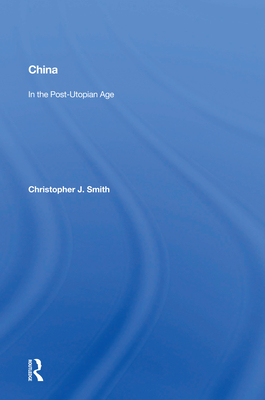China in the Post-Utopian Age - Smith, Christopher J