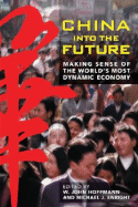 China Into the Future: Making Sense of the World's Most Dynamic Economy