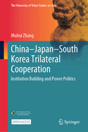 China-Japan-South Korea Trilateral Cooperation: Institution Building and Power Politics